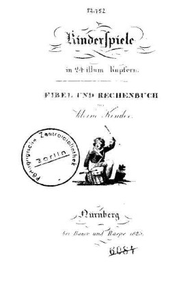 Kinderspiele in 24 illum. Kupfern : Fibel und Rechenbuch für kleine Kinder