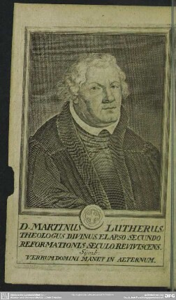 D. Martinus Lutherus, Theologus Divinus, Elapso Secundo Reformationis Seculo Reviviscens