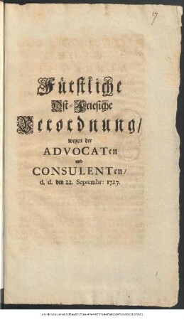 Fürstliche Ost-Friesische Verordnung, wegen der Advocaten und Consulenten : d. d. den 22. Septembr: 1727