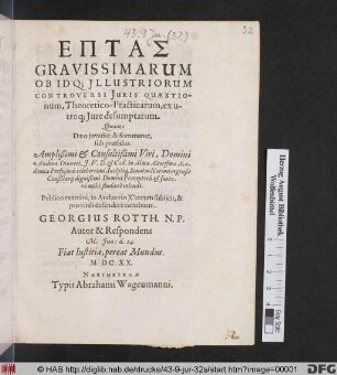 Eptas Gravissimarum Ob Idq[ue] Illustriorum Controversi Iuris Quaestionum, Theoretico-Practicarum, ex utroq[ue] Iure desumptarum