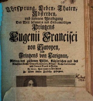 Uhrsprung, Leben, Thaten, Absterben und solenne Beerdigung des ... Printzens Eugenii Francisci von Savoyen