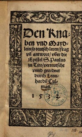 Den Knaben vnd Maydlein so teutsch leren, frag vn[d] antwort, vber die Epistel S. Paulus zu Tito