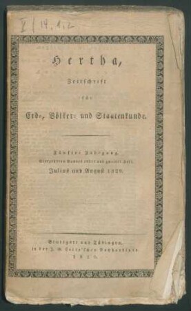Hertha:Zeitschrift für Erd=, Völker= und Staatenkunde: Unter Mitwirkung d. Freiherrn Alexander v. Humboldt, / hrsg. von Heinrich Berghaus 5. Jg, 13.Bd,1: Darin: Geographische Zeitung der Hertha. / Hrsg. v. Berghaus in Berlin 5. Jg. 1829, 1. Semester, Januar bis Juli