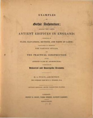 Examples of Gothic Architecture : selected from various antient Edifices in England. Vol. 1
