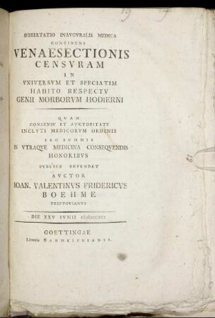 Dissertatio Inauguralis Medica Continens Venaesectionis Censuram In Universum Et Speciatim Habito Respectu Genii Morborum Hodierni : Die XXV Iunii MDCCXCI