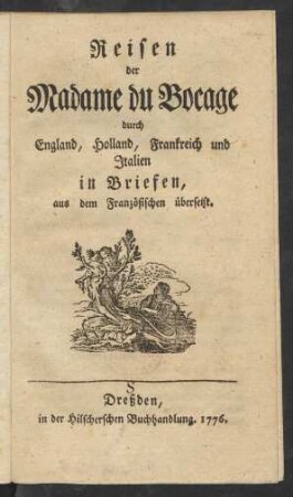 Reisen der Madame du Bocage durch England, Holland, Frankreich und Italien : in Briefen aus dem Französischen übersetzt