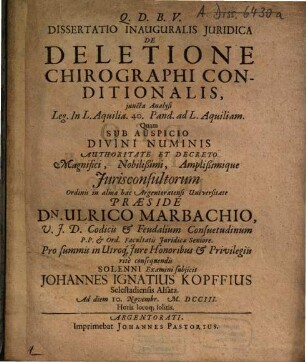 Dissertatio Inauguralis Juridica De Deletione Chirographi Conditionalis : juncta Analysi Leg. In L. Aquilia. 40. Pand. ad L. Aquiliam