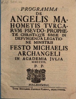 Programma de angelis Mahometis, Turcarum pseudoprophetae Christique simiae in defungenda legatione ministris, festo Michaelis Archangeli in Academia Iulia ... P. P.