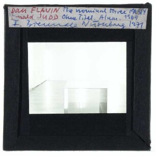 Flavin, The Nominal Three,Judd, Ohne Titel