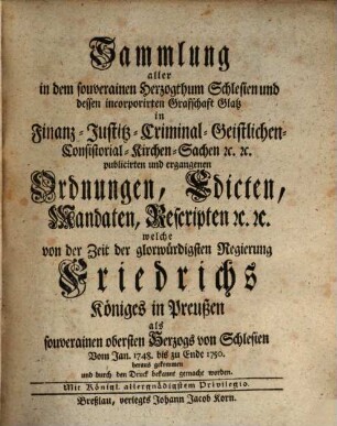 Sammlung aller in dem souverainen Herzogthum Schlesien und der demselben incorporirten Grafschaft Glatz in Finanz-, Polizey-Sachen etc. ergangenen und publicirten Ordnungen, Edicte, Mandate, Rescripte etc. 3. 1748/50 [1759]