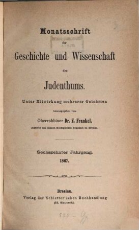 Monatsschrift für Geschichte und Wissenschaft des Judentums. 16. 1867