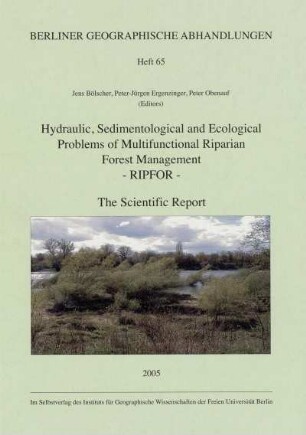 65: Hydraulic, sedimentological and ecological problems of multifunctional riparian forest management - RIPFOR - the scientific report