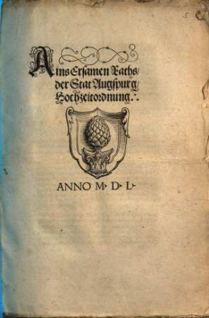 Ains Ersamen Raths, der Stat Augspurg, Hochzeitordnung : Anno M. D. L.