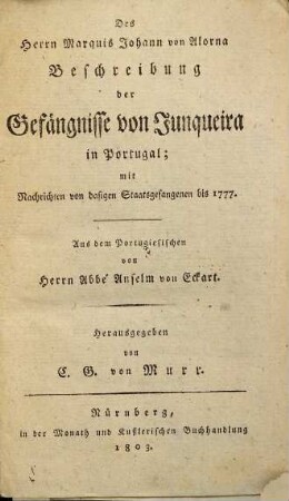 Beschreibung der Gefängnisse von Junqueira in Portugal : mit Nachrichten von dasigen Staatsgefangenen bis 1777