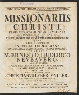 Exercitatio Philologico-Hermenevtica De Missionariis Christi : Variis Observationibvs Illvstrata, Ad Matth. X, 16. Et Luc. X, 3. : Siehe! Ich sende euch wie Schaafe mitten unter die Wölfe ...