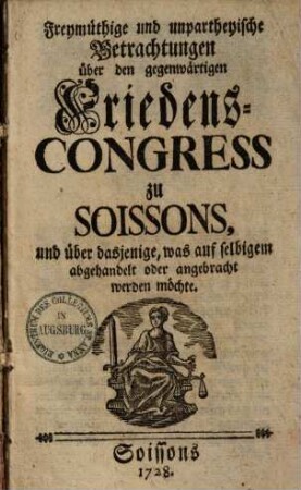 Freimüthige & unparteiische Betrachtungen über den gegenwärtigen Friedenskongreß zu Soissons ...