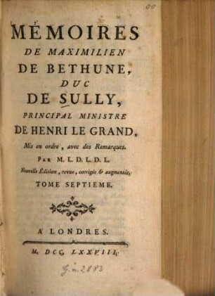 Mémoires De Maximilien De Béthune, Duc De Sully, Ministre De Henri IV. 7