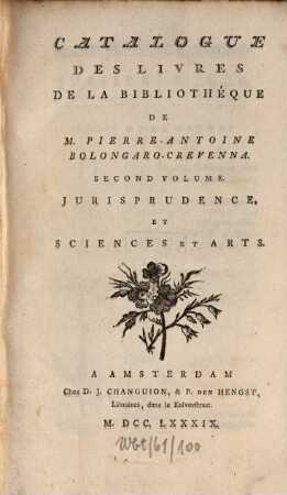 Catalogue Des Livres De La Bibliothéque De M. Pierre-Antoine Bolongaro-Crevenna, 2. Jurisprudence, Et Sciences Et Arts
