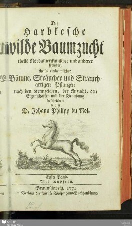 1: Die Harbkesche wilde Baumzucht theils Nordamerikanischer und anderer fremder, theils einheimischer Bäume, Sträucher und Strauchartigen Pflanzen : nach den Kennzeichen, der Anzucht, den Eigenschaften und der Benutzung beschrieben