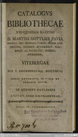 Catalogus Bibliothecae Viri Quondam Illustris D. Martini Gottlieb Pauli ...