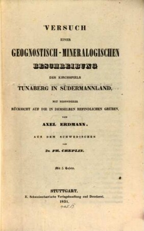 Versuch einer geognostisch-mineralogischen Beschreibung des Kirchspiels Tunaberg in Südermannland : mit besonderer Rücksicht auf die in demselben befindlichen Gruben