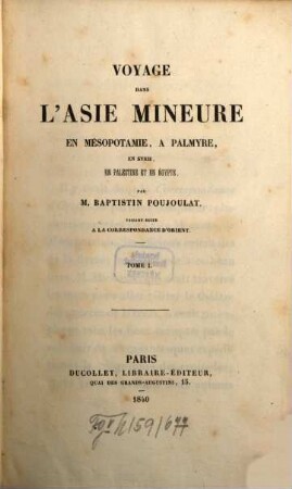 Voyage dans l'Asie Mineure en Mésopotamie, à Palmyre, en Syrie, en Palestine et en Égypte : faisant suite à la correspondance d'Orient, 1