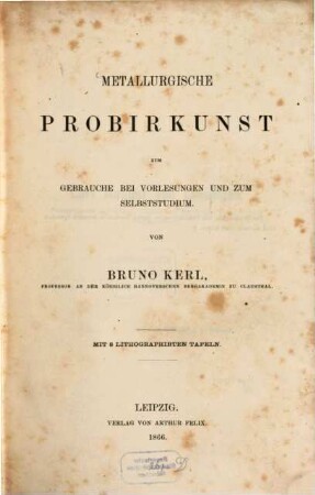 Metallurgische Probirkunst [Probierkunst] zum Gebrauche bei Vorlesungen und zum Selbststudium