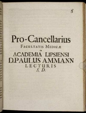 Pro-Cancellarius Facultatis Medicae in Academia Lipsiensi D. Paulus Ammann Lecturis S.D. : [PP. Lipsiae d. XXX. Oct. M.DC.XXCIX.]