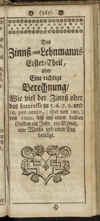 Des Zinnß- und Lehnmanns Erster-Theil, oder Eine richtige Berechnung, Wie viel der Zinnß oder das Interesse...beträgt.