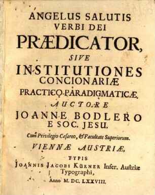 Angelus Salutis Verbi Dei Praedicator, Sive Institutiones Concionariae Practico-Paradigmaticae