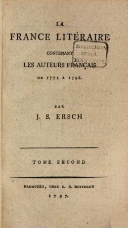 Das gelehrte Frankreich oder Lexicon der französischen Schriftsteller von 1771 - 1796. Zweiter Theil