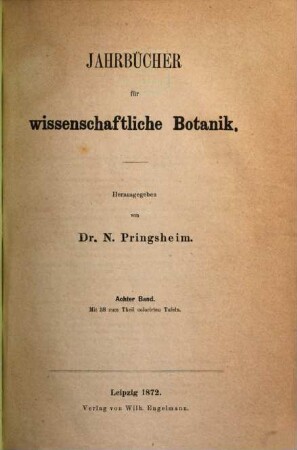Jahrbücher für wissenschaftliche Botanik. 8, 8. 1871/72