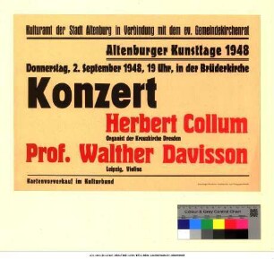 Originaltitel: Altenburger Kunsttage 1948 Donnerstag, 2. September 1948, 19 Uhr, in der Brüderkirche Konzert Herbert Collum, Organist der Kreuzkirche Dresden Prof. Walther Davisson, Leipzig, Violine