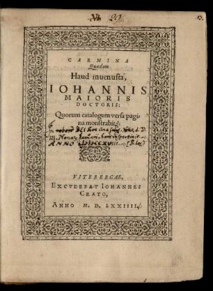 CARMINA || Quaedam || Haud inuenusta,|| IOHANNIS || MAIORIS || DOCTORIS:|| Quorum catalogum versa pagi=||na monstrabit.||