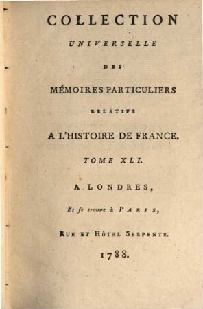 Collection universelle des mémoires particuliers relatifs à l'histoire de France, 41. Contenant les Mémoires du sieur Jean de Mergey, & ceux de Michel de Castelnau : XVIe Siècle