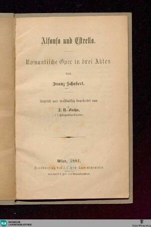 Alfonso und Estrella : romant. Oper in 3 Akten