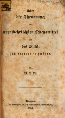 Ueber die Theuerung der unentbehrlichsten Lebensmittel und das Mittel, sich dagegen zu schützen