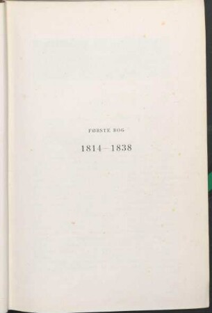 Første Bog. 1814-1838