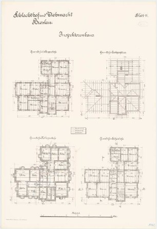 Schlachthof und Viehmarkt, Breslau Inspektorenhaus: Grundriss Kellergeschoss Erdgeschoss 1. Obergeschoss Sparrenlage 1:100