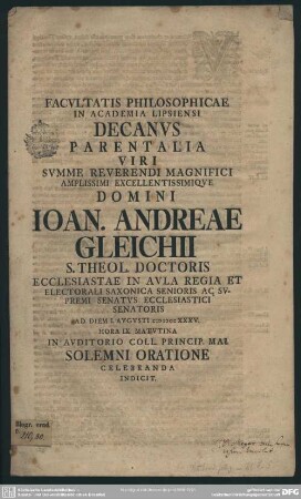 Facultatis Philosophicae In Academia Lipsiensi Decanus Parentalia ... Domini Joan. Andreae Gleichii S. Theol. Doctoris ... Ad Diem I. Augusti MDCCXXXV. Hora IX. Matutina In Auditorio Coll. Princip. Mai. Solemni Oratione Celebranda Indicit