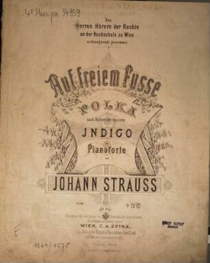 Auf freiem Fusse : Polka nach Motiven der Operette Indigo für Pianoforte ; op. 345