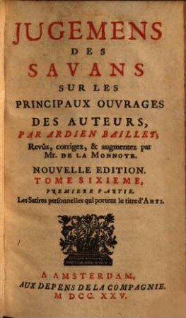 Jugemens des savans sur les principaux ouvrages des auteurs, 6,1. Les satires personnelles qui portent le titre d'Anti