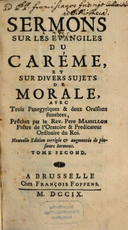 Sermons Sur Les Evangiles Du Caréme, Et Sur Divers Sujets De Morale : Avec Trois Panegyriques & deux Oraisons funebres, 2