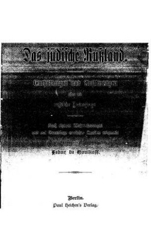 Das jüdische Russland : Enthüllungen u. Aufklärungen üb. d. russ. Judenfrage ; nach eigenen Wahrnehmungen u. auf Grundlage amtlicher Quellen / mitgeteilt von Fedor de Novikoff