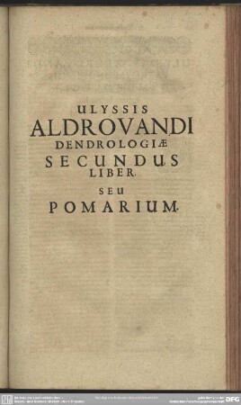 Ulyssis Aldrovandi Dendrologiae Secundus Liber