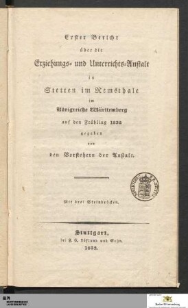 1.1832: [Bericht über die Erziehungs- und Unterrichts-Anstalt in Stetten im Remsthale im Königreiche Württemberg] Band 1.1832