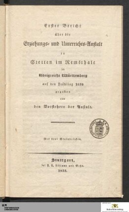 1.1832: [Bericht über die Erziehungs- und Unterrichts-Anstalt in Stetten im Remsthale im Königreiche Württemberg] Band 1.1832