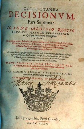 Collectanea Decisionvm : Omnes Fere Casvs In Tribvnalibvs Italiae, praesertim Sacri Consilij Neapol. Hispaniae, Galliae, Germaniae, & Poloniae decisos, ac controuersos complectens, 7