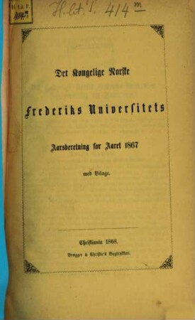 Det Kongelige Norske Frederiks Universitets aarsberetning : samt Universitetets matrikul. 1867
