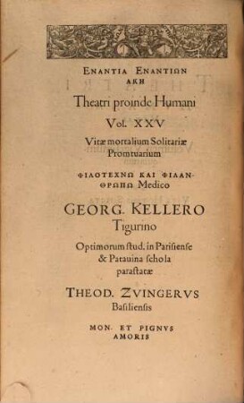 Theatrvm Hvmanæ Vitæ Theodori Zuingeri Bas. Tertiatione : Nouem Volvminibvs locupletatum, interpolatum, renouatum. Cum tergemino Elencho, Methodi scilicet, Titulorum & Exemplorum, 25. Theatri Hvmanae Vitae Volumen Vigesimumquintum De Vita Hominis Solitaria : Libro Vnico disserens
